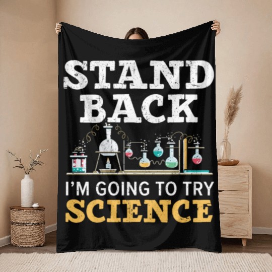 Stand Back I'm Going To Try Science Teacher Throw Blankets