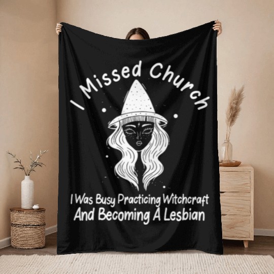 Missed Church Lesbian Witch LGBT Wicca Witchcraft Throw Blankets