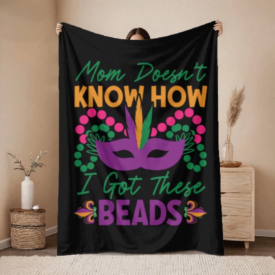 Mardi Gras - Mom Doesen't Now I Got These Beads Throw Blankets