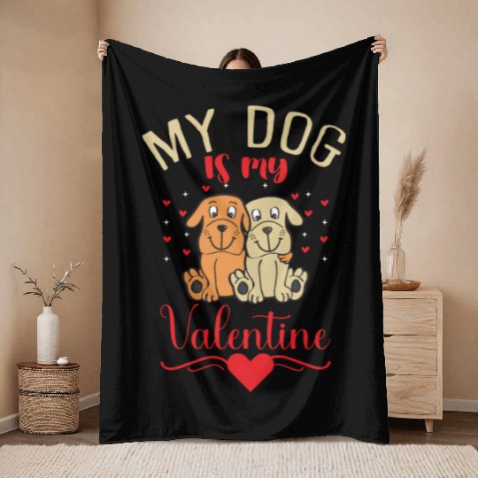 My Dog Is My Valentine Throw Blankets