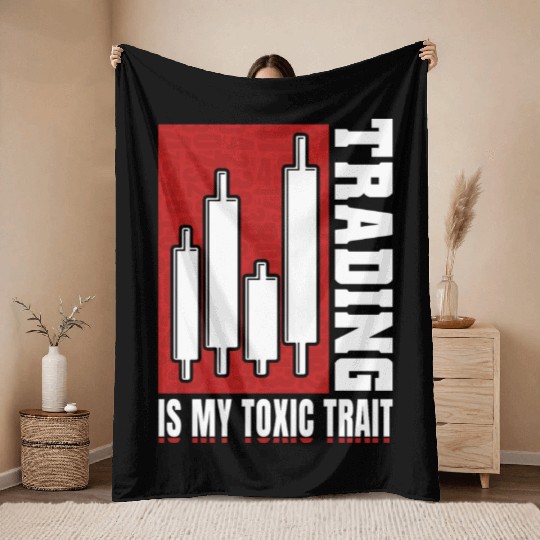 Trading Is My Toxic Trait Day Trader Throw Blankets