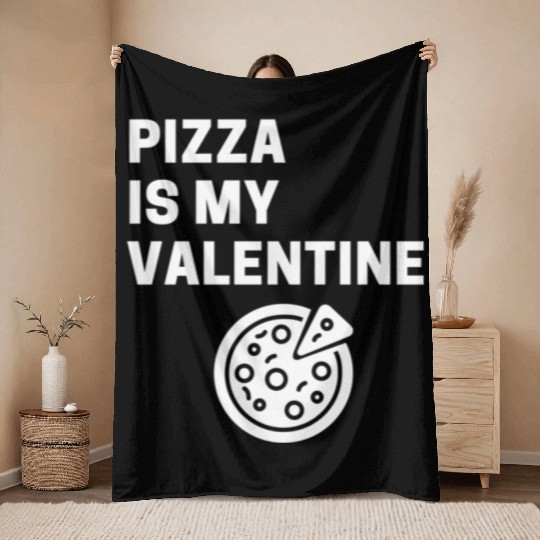 Pizza is my valentine1660 Throw Blankets