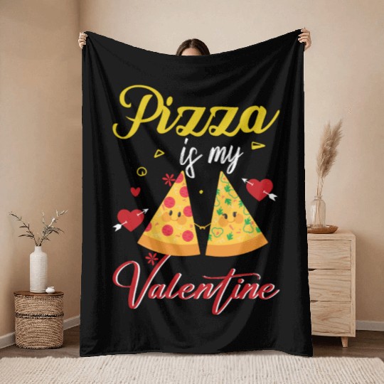 Pizza Is My Valentine Funny Valentines Day Throw Blankets