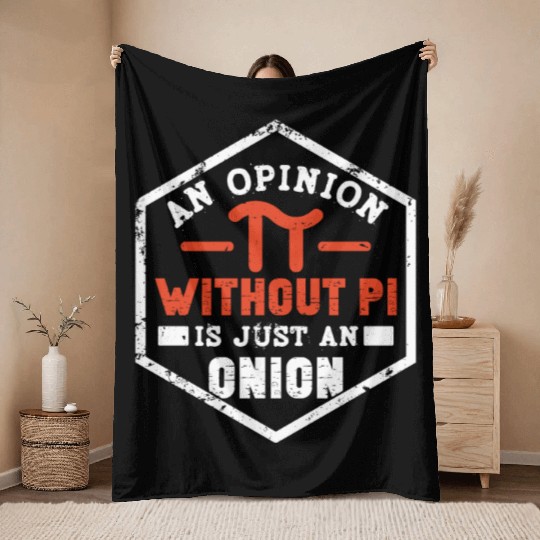 Funny Opinion without Pi Day Throw Blankets Math Throw Blankets