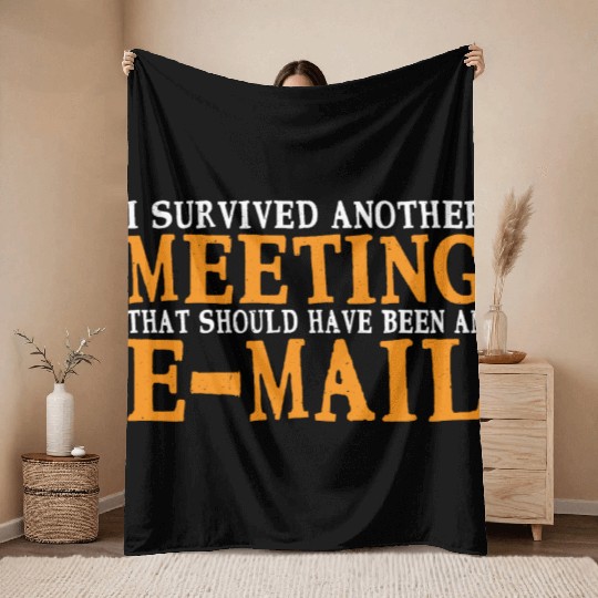 I Survived Another Meeting 34 Throw Blankets
