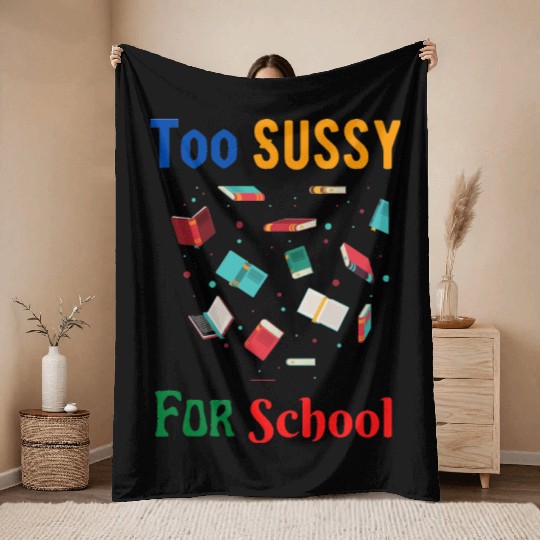 Too Sussy For School Throw Blankets