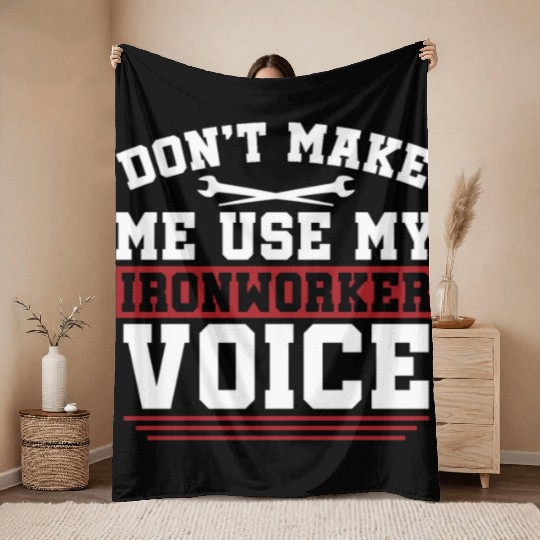 Ironworker Don't Make Me Use My Metalworker Welder Throw Blankets