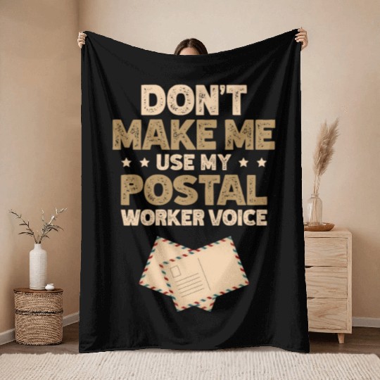 Don't Make Me Use My Postal Worker Voice Mailman Throw Blankets