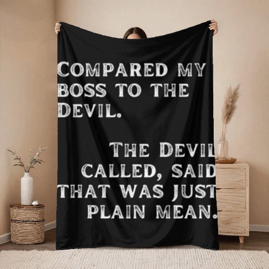 Compared my boss to the devil Throw Blankets
