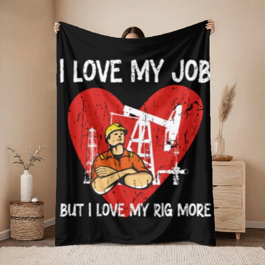 I love my job, but I love my rig more - Oilfield Throw Blankets