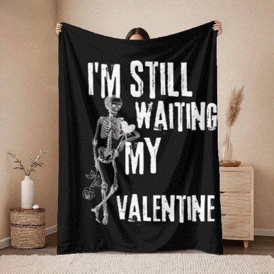 I'm still waiting my valentine,anti valentine love Throw Blankets