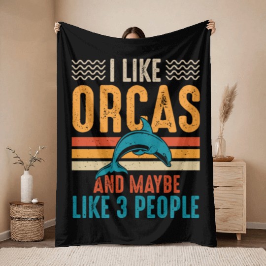 I Like Orcas and Maybe 3 People, Orca Killer Whale Throw Blankets