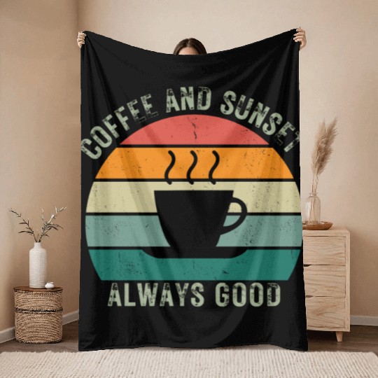 COFFEE AND SUNSETALWAYS GOOD Throw Blankets