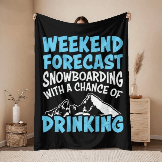 Weekend Forecast Snowboarding & Drinking Throw Blankets