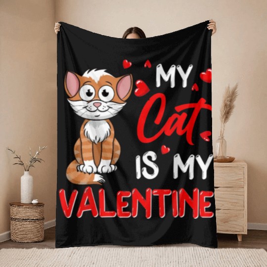 My Cat Is My Valentine Funny Cat Dad Cat Mom Throw Blankets