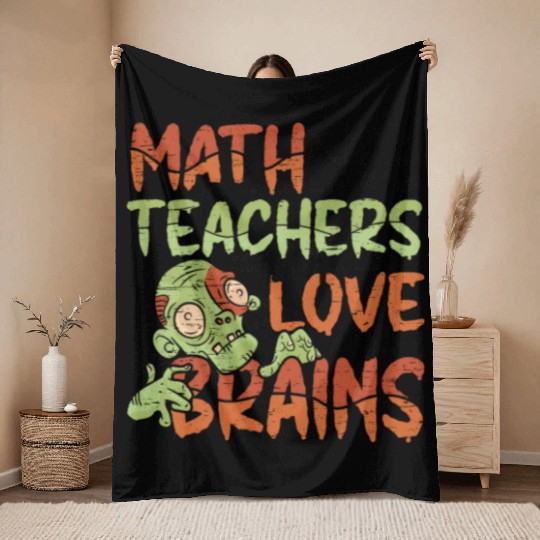 Math Teachers Love Brains - Halloween Costume Math Throw Blankets