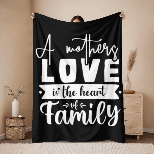 A Mother Is The Heart Of The Family Throw Blankets