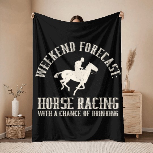 Weekend Forecast Horse Racing Chance of Drinking Throw Blankets