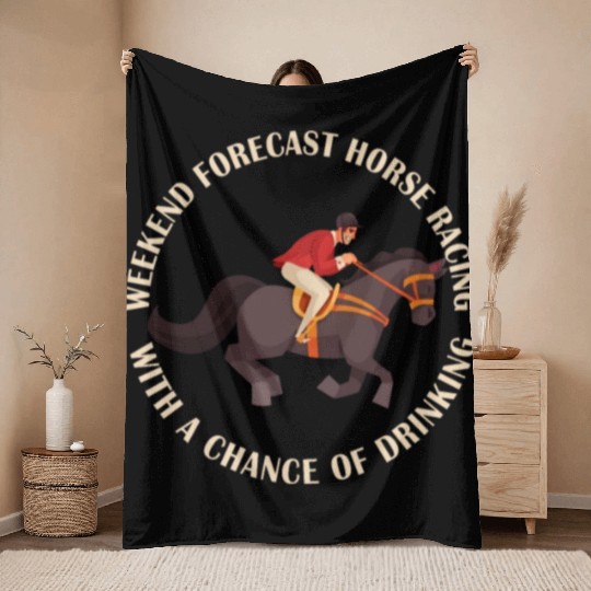 Weekend Forecast Horse Racing Chance of Drinking Throw Blankets