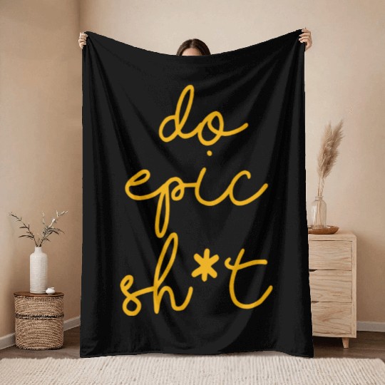 Funny sayings - DO EPIC SHIT Throw Blankets