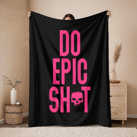 Funny sayings - DO EPIC SHIT Throw Blankets