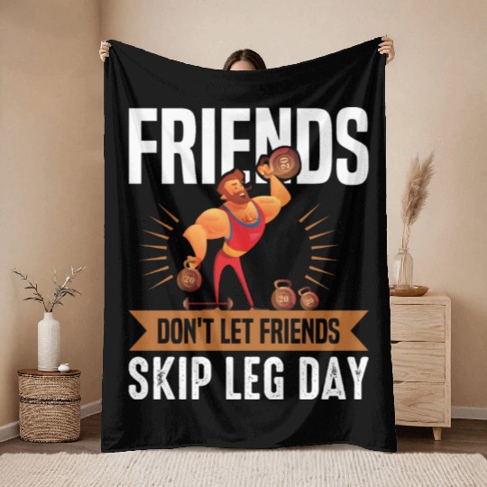 Funny Don't Let Friends Skip Leg Day For Gym Rats Throw Blankets