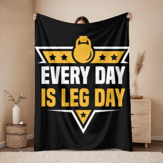 Every Day Is Leg Day Funny For Gym Lover Throw Blankets