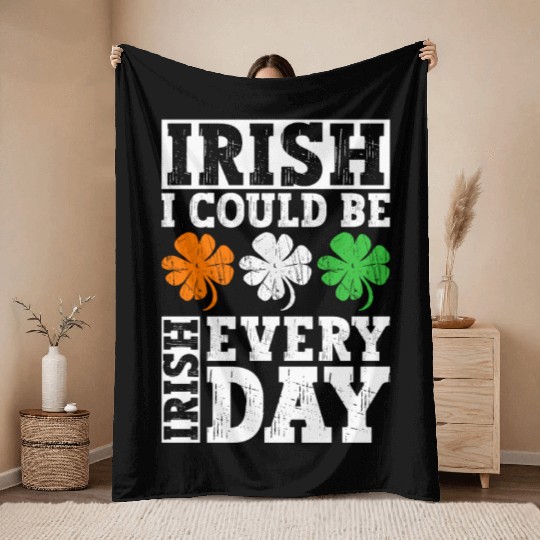 Irish I Could Be Irish Every Day - St Patricks Day Throw Blankets