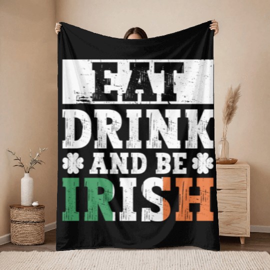 Eat Drink And Be Irish - St Patricks Day Irish Throw Blankets