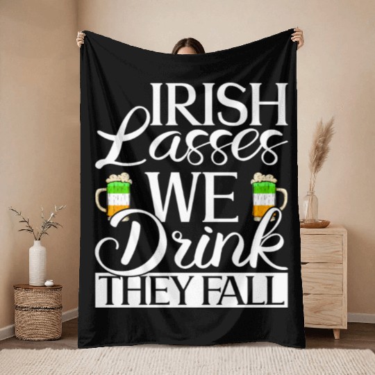 Irish Lasses We Drink They Fall - St Patricks Day Throw Blankets