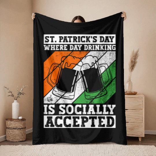 St. Patrick's Day Where Day Drinking Is Socially Throw Blankets