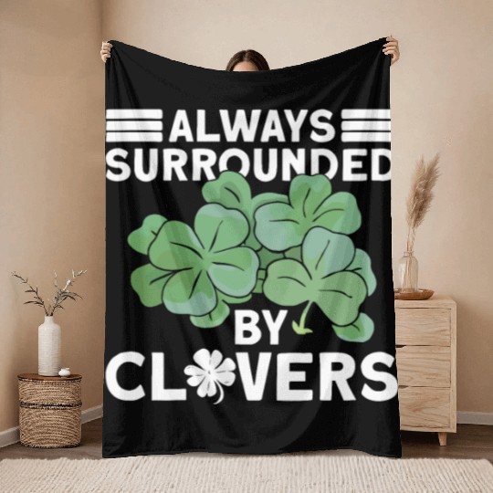 Always Surrounded By Clovers - St Patricks Day Throw Blankets