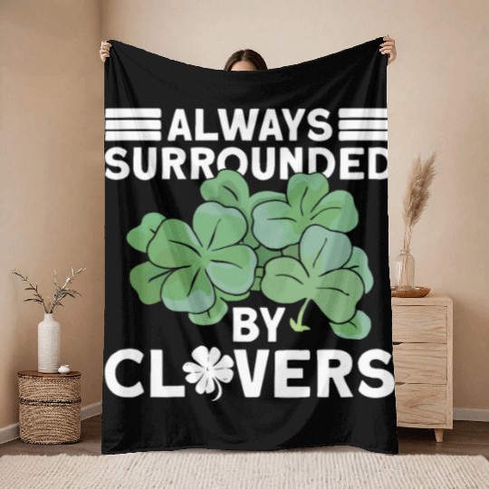 Always Surrounded By Clovers - St Patricks Day Throw Blankets
