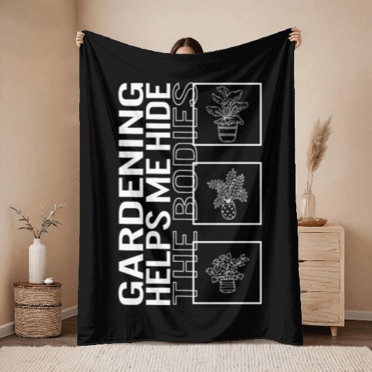 Gardening Helps Me Hide The Bodies, Garden Plant Throw Blankets