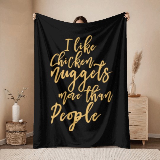 I Like Chicken Nuggets More Than People Throw Blankets