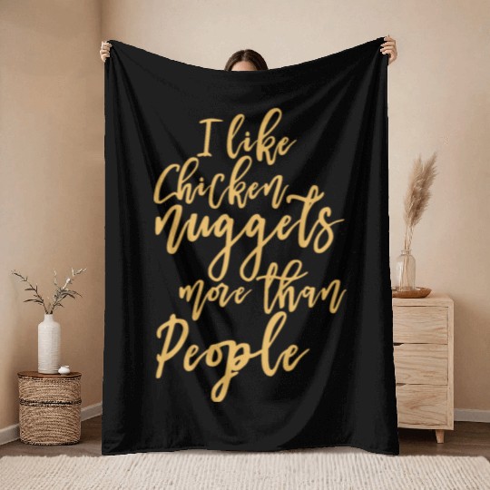 I Like Chicken Nuggets More Than People Throw Blankets