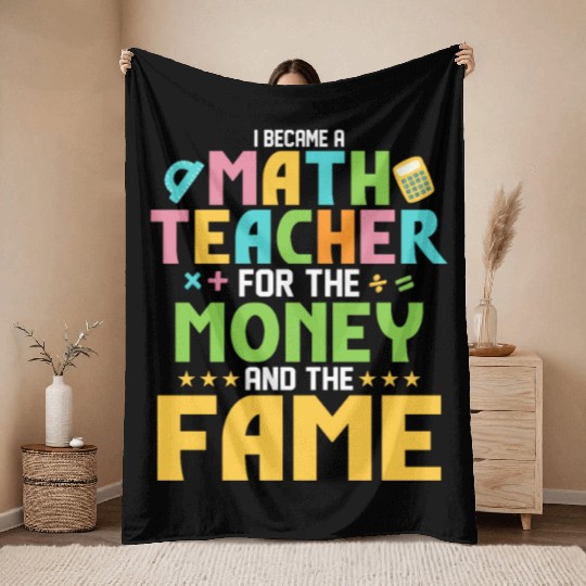 I Became A Math Teacher For The Money School Educa Throw Blankets
