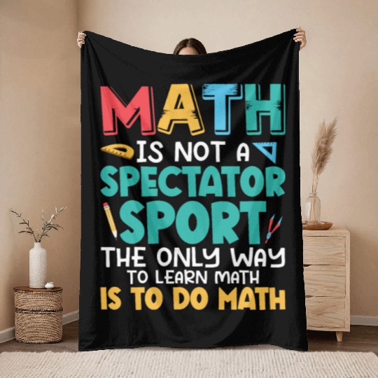 Math Is Not A Spectator Sport Math Teacher Educati Throw Blankets