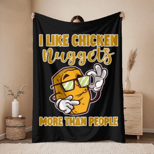 I Like Chicken Nuggets More Than People 4 Throw Blankets