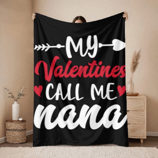 My Valentines Call Me Nana Valentine's Day Throw Blankets