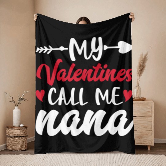 My Valentines Call Me Nana Valentine's Day Throw Blankets