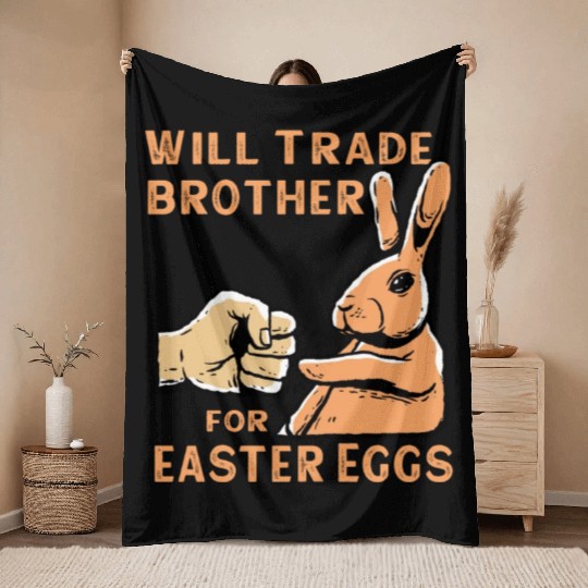 Will Trade Brother For Easter Eggs Throw Blankets