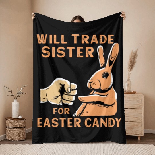Will Trade Sister For Easter Candy Throw Blankets