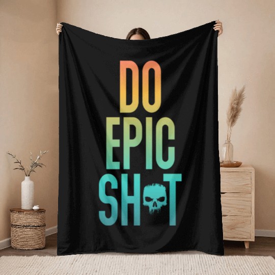 Funny sayings - DO EPIC SHIT Throw Blankets