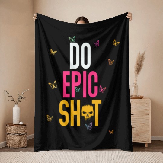Funny sayings - DO EPIC SHIT Throw Blankets
