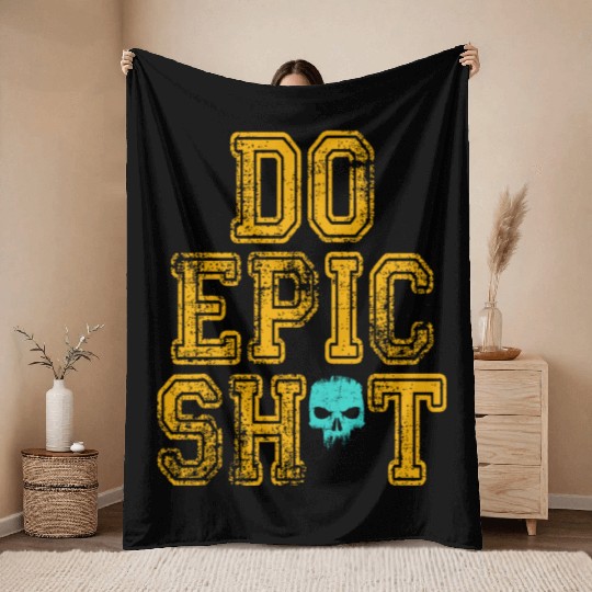Funny sayings - DO EPIC SHIT Throw Blankets