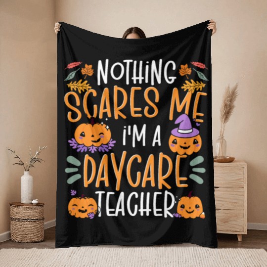 Nothing Scares Me I'm A Daycare Teacher Halloween Throw Blankets