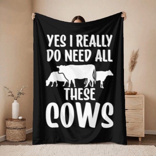 Yes I Really Do Need All These Cows Farm Lover Cow Throw Blankets