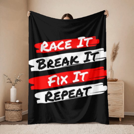 Race It Break It Fix It Repeat - Funny Racecar Throw Blankets
