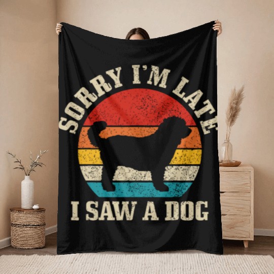 Sorry I'm Late I Saw A Dog Funny Vintage Dog Lover Throw Blankets